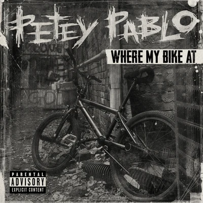 Petey PabloWhere My Bike At