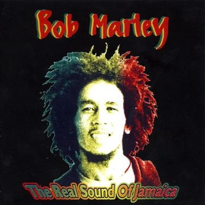 Bob MarleyThe Real Sound of Jamaica