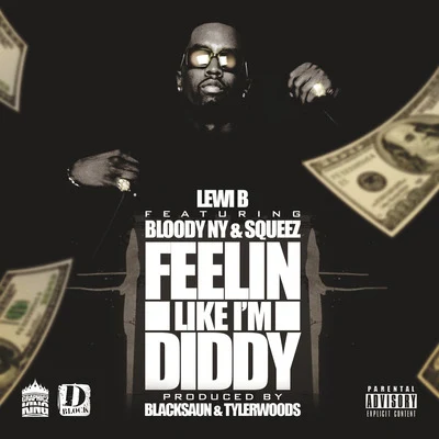 Lewi BFeelin Like Im Diddy (feat. Squeez & Bloody NY)