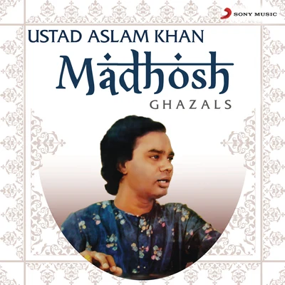 Ustad Aslam KhanMadhosh