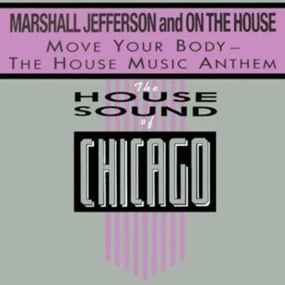 Jesse Saunders/Marshall Jefferson/Marshall/Eamon/Fresh/Dr. Derelict/Tyree/Larry Heard/Z-Factor/FarleyThe House Music Anthem