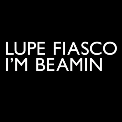 Lupe FiascoIm Beamin