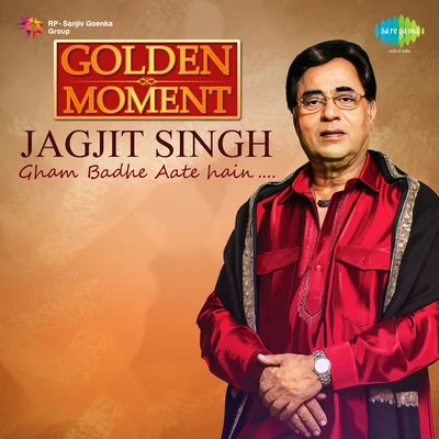 Jagjit Singh/Chitra Singh/Pt. Brij Bhushan KabraJagjit Singh Gham Badhe Aate Hain