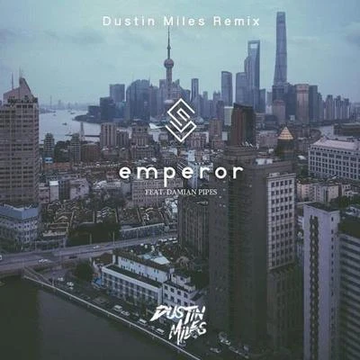 Dustin MilesEmperor (Dustin Miles Remix)