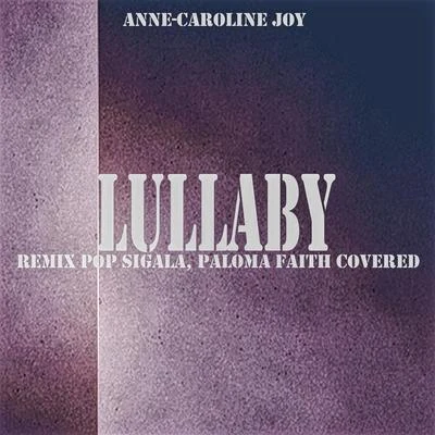 Anne-Caroline Joy/Maxence LuchiLullaby (Remix Pop Sigala, Paloma Faith Covered)