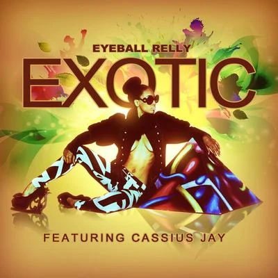 Cassius Jay/Eyeball RellyExotic