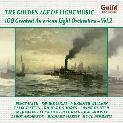 Theo MackebenGeorge Siravo OrchestraDolf van der Linden OrchestraLondon Promenade OrchestraRonnie Pleydell Concert OrchestraGeoff Love OrchestraJohnny Douglas OrchestraAxel Stordahl OrchestraRichard Hayman OrchestraReg Tilsley OrchestraGolden Age of Light Music: 100 Greatest American Light Orchestras, Vol. 2