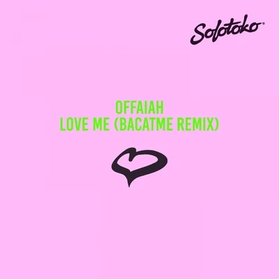 OFFAIAHLove Me (Bacatme Remix)