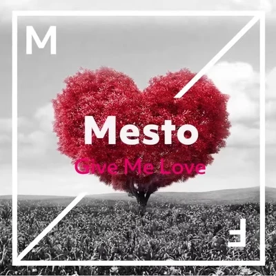 MestoGive Me Love