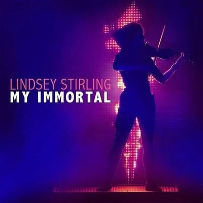 Lindsey StirlingBecky GMy Immortal