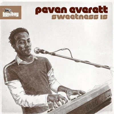 Peven EverettSweetness Is