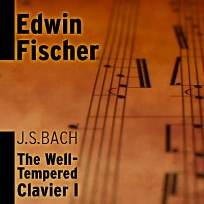 Edwin FischerJ.S. Bach - The Well Tempered Clavier, Volume 1