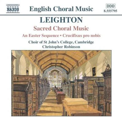 Gareth JonesChristopher RobinsonChristopher WhittonCrispian Steele-PerkinsCambridge St. John's College ChoirBenjamin DurrantLEIGHTON: Easter Sequence (An)Crucifixus Pro Nobis