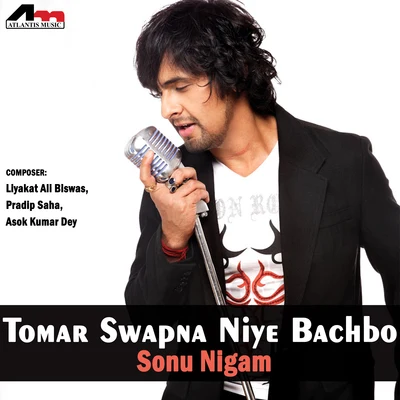 Sonu Nigam/Vijayta PanditTomar Swapna Niye Bachbo