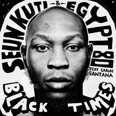 Seun Kuti/Cheick Tidiane Seck/Felipe Echavarría/Okon Lyamba/Oladimeji Akinyele/Samuel Ojo David/Adebowale Adewunmi/Quintino & BlasterjaxxBlack Times