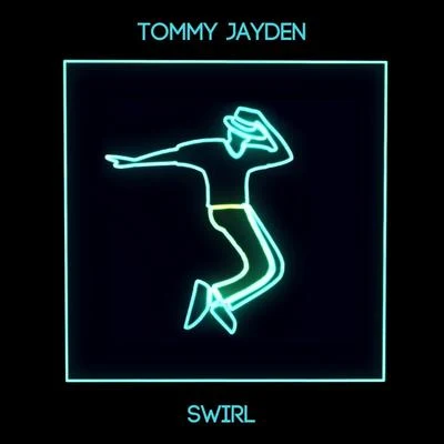 Tommy JaydenSWIRL