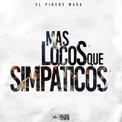 Mr. Martinez/Mr. Yosie Locote/Pelygro/Rulz One/El Pinche Mara/La Baby Smiley/Sparky Dog/El Tirano/Joker LifeMás Locos Que Simpáticos