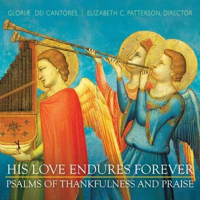 Michael Hale/Extol Handbell Choir/Christina Rosetti/Gerald Near/Elizabeth C. Patterson/Richard Pugsley/John Rutter/Gloriæ Dei Cantores/David Chalmers/Helen Spatzeck-OlsenHis Love Endures Forever: Psalms of Thankfulness and Praise