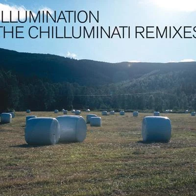 Illumination/DNA/Kamasutrance/Xerox/Outsiders/Mystical Complex/Ultravoice/Soniq Vision/Bizzare Contact/InjectionThe Chilluminati Remixes