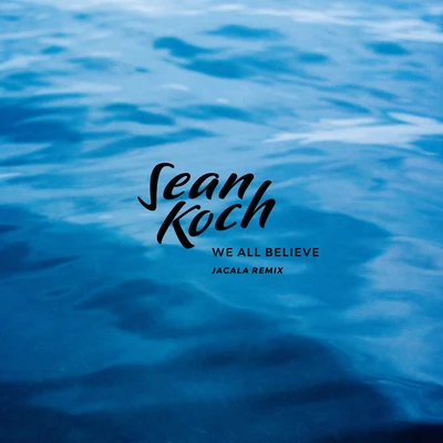 G DOM/Double MZK/Sean KochWe All Believe (Jacala Remix)