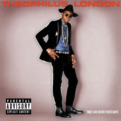 Theophilus LondonTimez Are Weird These Days