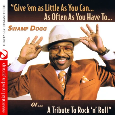 Swamp DoggGive Em as Little as You Can… as Often as You Have To.. Or... A Tribute to Rock N Roll (Digitally Remastered)