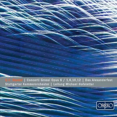 Martin Sieghart/Stuttgart Chamber OrchestraHANDEL, G.F.: Concerti Grossi, Op. 6, Nos. 1, 6, 10, 12Concerto Grosso, "Alexanders Feast" (Stuttgart Chamber Orchestra, Hofstetter)