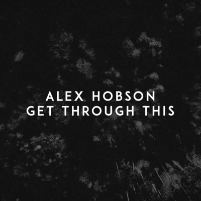 Alex HobsonGet Through This