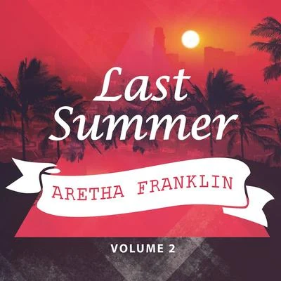 Aretha FranklinLast Summer Vol. 2