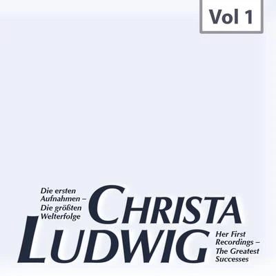 Christa LudwigDie ersten Aufnahmen – Die größten Welterfolge, Vol. 1