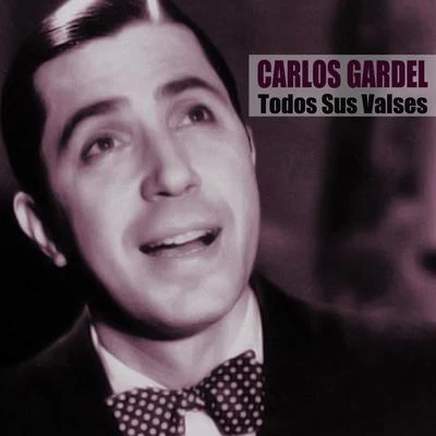 Carlos GardelTodos Sus Valses (Remasterizado)