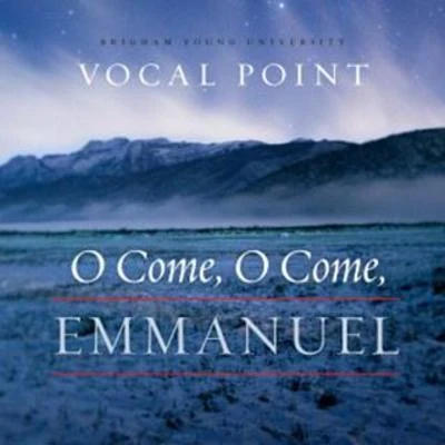 BYU Vocal Point/Brendan Graham/Peter Hollens/Eleanor HullO Come, O Come, Emmanuel