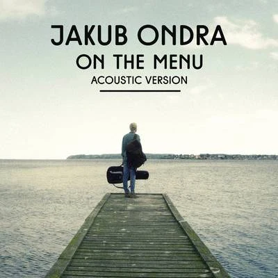 Jakub OndraJanoshOn the Menu (Acoustic Version)