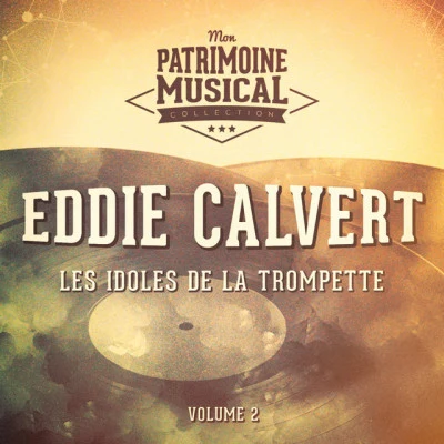 Eddie CalvertLes idoles de la trompette : Eddie Calvert, Vol. 2