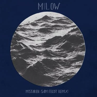 MilowMistaken (Sam Feldt Remix)