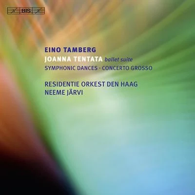 Neeme Järvi/Gothenburg Symphony OrchestraTAMBERG, E.: Joanna Tentata SuiteSymphonic DancesConcerto grosso (Hague Residentie Orchestra, N. Jarvi)