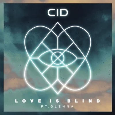 CID/Loud Luxury/PBH & JackLove Is Blind (feat. Glenna)