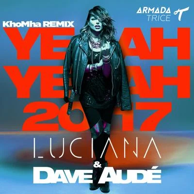 LucianaThe Cube GuysYeah Yeah 2017 (KhoMha Remix)