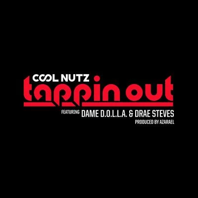 D. Teezy/Maniac Lok/Cool NutzTappin Out (feat. Dame D.O.L.L.A & Drae Steves)