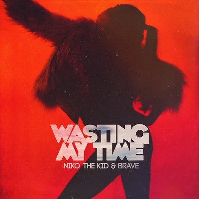 Niko The Kid/NOME.Wasting My Time (feat. Brave)