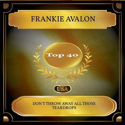 Frankie AvalonDont Throw Away All Those Teardrops (Billboard Hot 100 - No. 22)