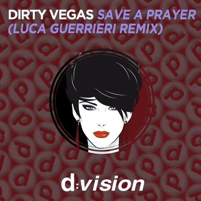 Dirty VegasSave A Prayer (Luca Guerrieri Remix)