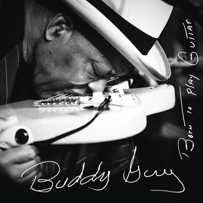 Buddy GuyBorn To Play Guitar