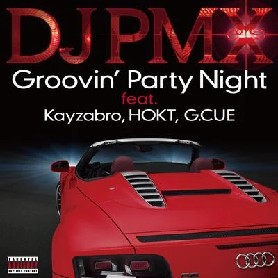 DJ PMXG.CUEBIG RONQuintino & BlasterjaxxGroovin Party Night feat. Kayzabro, HOKT, G. CUE