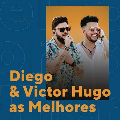 Diego & Victor HugoDiego & Victor Hugo As Melhores