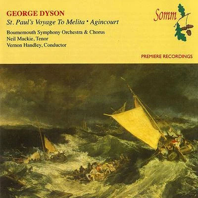 Vernon HandleyDYSON, G.: St. Pauls Voyage to MelitaNocturneAgincourt (Mackie, Bournemouth Symphony Chorus and Orchestra, Handley)