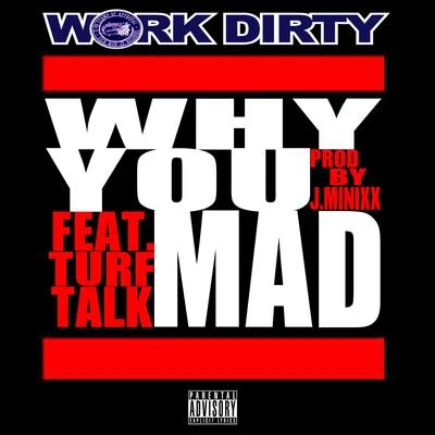 Work Dirty/J BanksWhy You Mad (feat. Turf Talk)