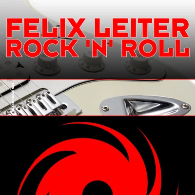 Felix LeiterRock N Roll