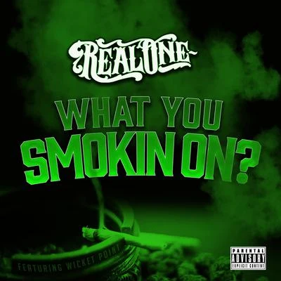 Gary Hawkins/Real OneWhat You Smoking On (feat. Wicket Point)