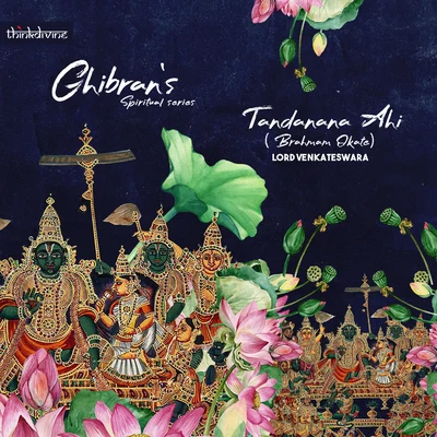 Aravind Srinivas/Ghibran/Sarath SanthoshTandanana Ahi: Brahmam Okate - Lord Venkateswara (From "Ghibrans Spiritual Series")